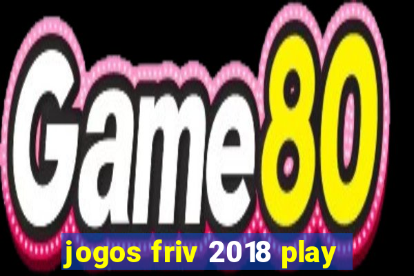 jogos friv 2018 play